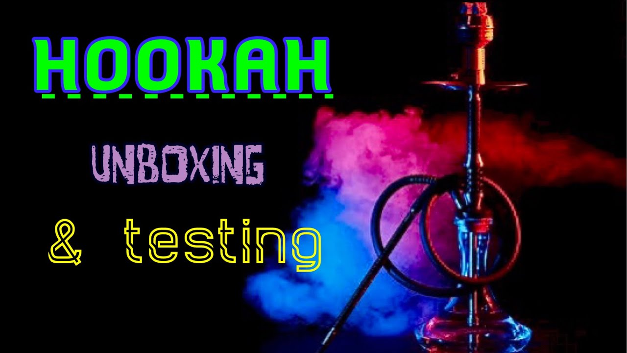 Hookah Unboxing & testing youtube youtubevideo vlog vlog 
