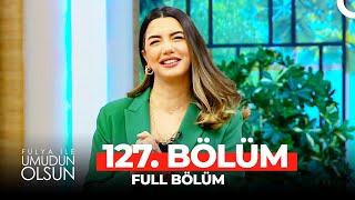 Fulya İle Umudun Olsun 127. Bölüm