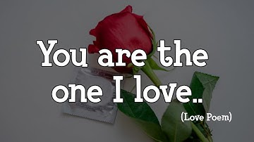 YOU ARE THE ONE I LOVE ♥️ (Romantic Love Poem For Her)