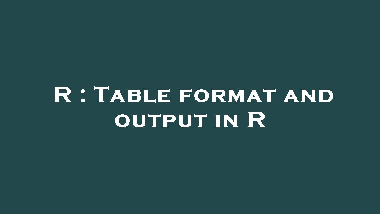 R : Table format and output in R - YouTube
