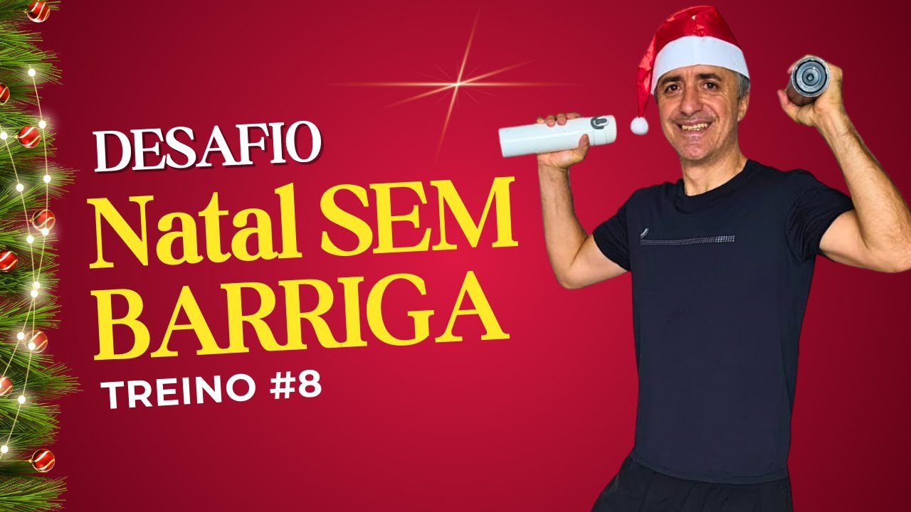 🎄Treino #8/ Emagreça Até O Natal. DESAFIO NATAL SEM BARRIGA