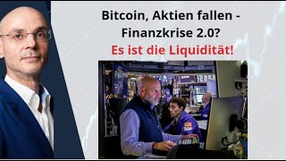Bitcoin, Aktien fallen - Finanzkrise 2.0? Es ist die Liquidität! Videoausblick