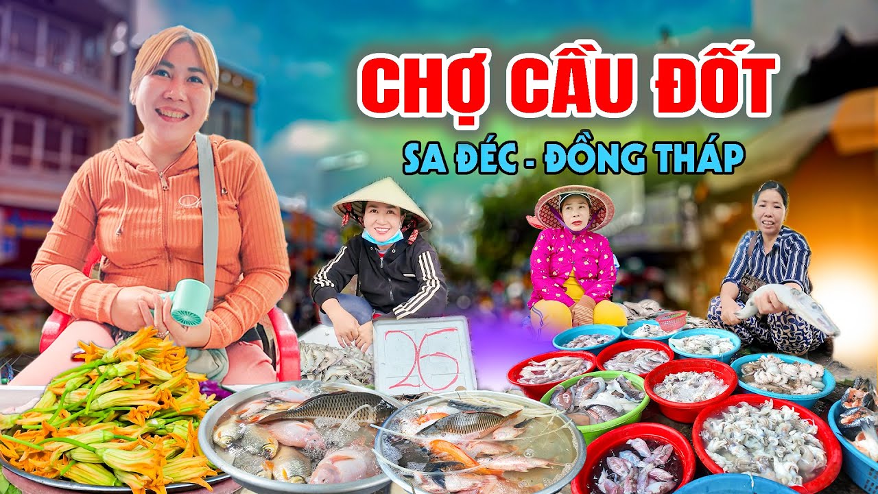 Chợ Cầu Đốt Sa Đéc – Hàng Chục Năm Vẫn Giữ Nét Chợ Quê Giữa Lòng Thành Phố Sa Đéc