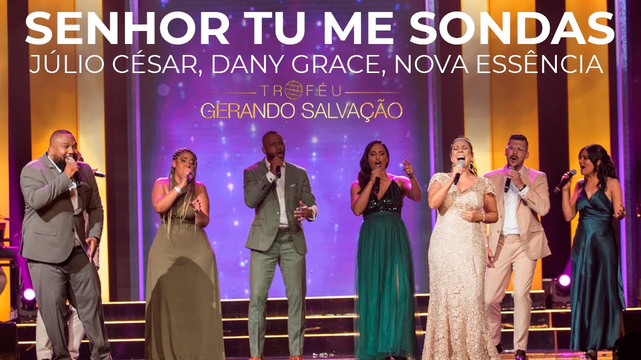 Júlio César, Dany Grace, Nova Essência - Senhor Tu me sondas | Troféu Gerando Salvação
