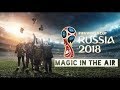 Magic In The Air World Cup 2018 Version By LM 10