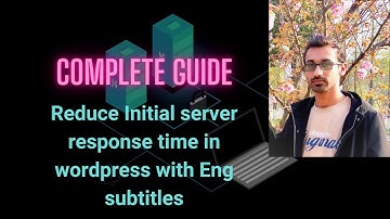 Reduce initial server response time wordpress Complete Guide