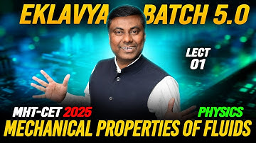EKLAVYA 5.0 BATCH - MECHANICAL PROPERTIES OF FLUIDS LECT-01 || MHT-CET 2025 #mhtcet MUKESH SIR
