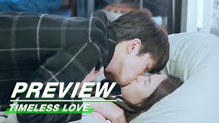 Preview: What I Want Is You Staying With Me Forever... | Timeless Love EP22 | 时光与你，别来无恙 | iQiyi