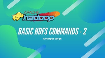 Top Hadoop HDFS Commands with Examples and Usage (Part - 2)