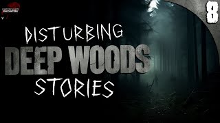 8 Extremely Creepy DEEP WOODS Horror Stories