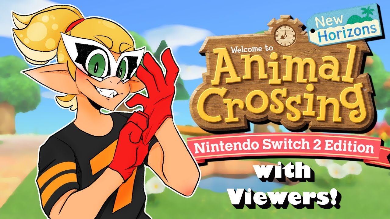 Streaming Animal Crossing: New Horizons Switch 2 Edition LIVE with Viewers! - 3.0 Update!