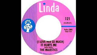 I Love Her So Much(It Hurts) - Majestics - 1965