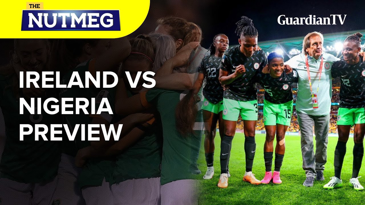 Ireland vs Nigeria preview | 2023 FIFA Women's World Cup