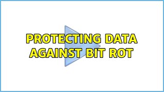 Protecting data against bit rot (2 Solutions!!)