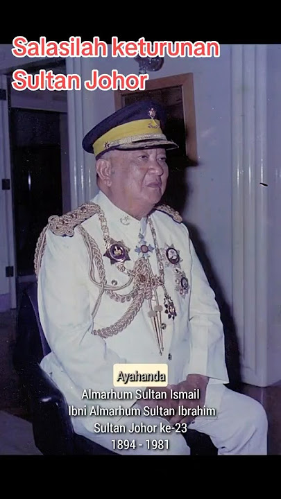 Salasilah Keturunan Sultan Johor…