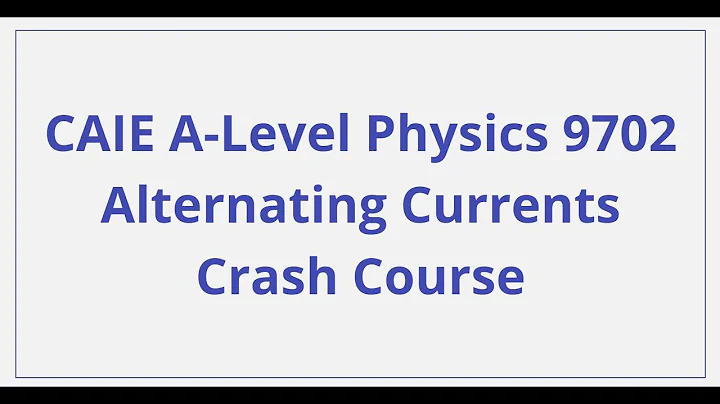 CAIE A-Level Physics - Alternating Currents - Crash Course