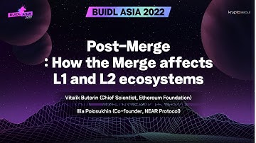 [BUIDL Asia 2022 Fireside Chat] Post-Merge: How the Merge affects L1 and L2 ecosystems