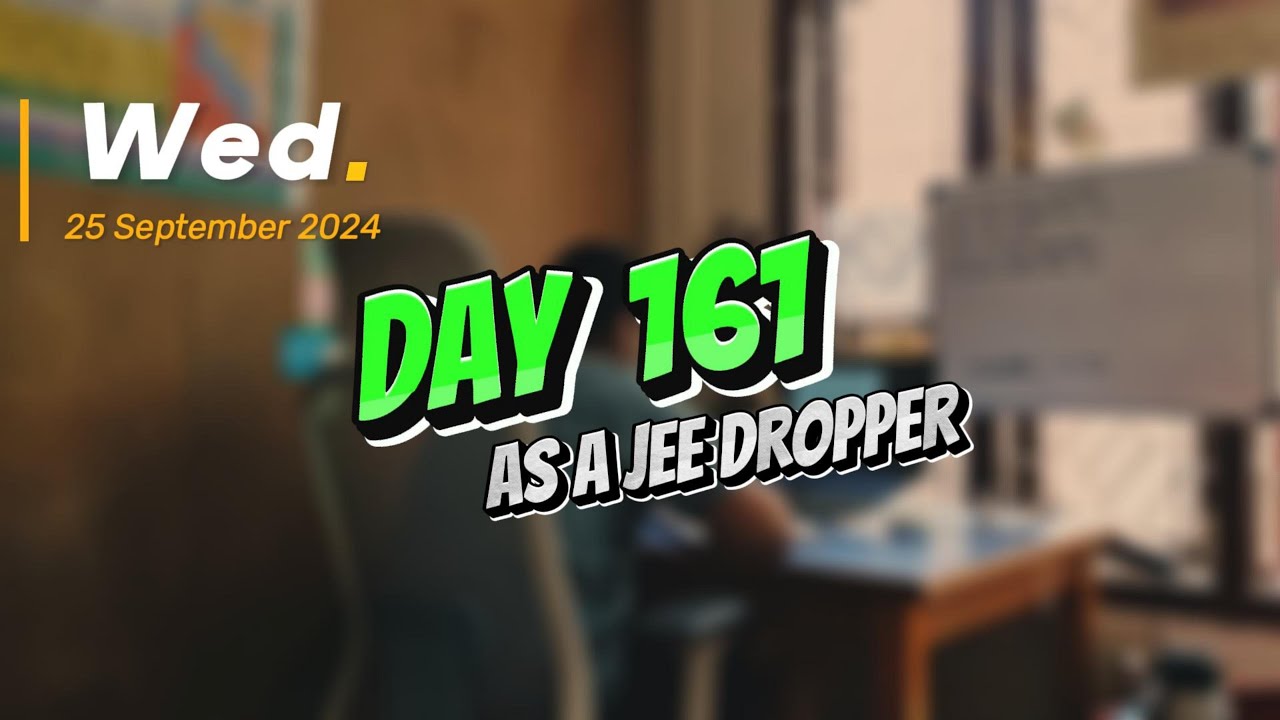 Day 161 as a JEE 2025 Dropper [10 Hours] | Another Day, Another Step ...