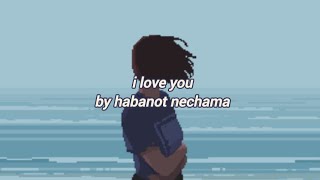I Love You By Habanot Nechama, Türkçe Çeviri