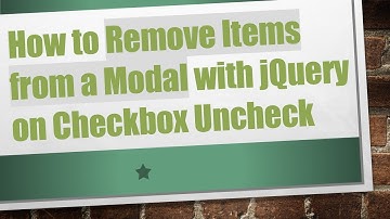 How to Remove Items from a Modal with jQuery on Checkbox Uncheck