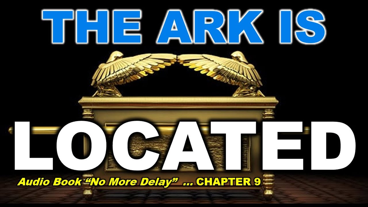 "No More Delay" ... Ch 9 ‘The Ark of the Covenant” read by Linda