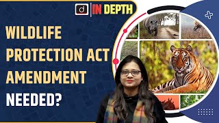 Wildlife Protection Act 1972 Amendment Needed | UPSC | Drishti IAS English