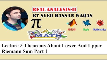 Lecture-3 Theorems About Lower And Upper Riemann Sum Part 1 ||Real Analysis IIBy Syed Hassan Waqas