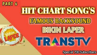 TOP FAMOUS BACKSOUND 'BIKIN LAPER' TransTV - Part 6 | Special 700 Subscribers