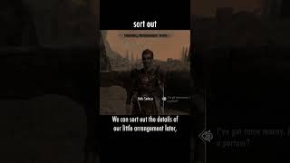 sort out — The Elder Scrolls V: Skyrim dialogue scene