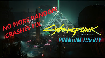 Phantom Liberty | Random Crash Fix