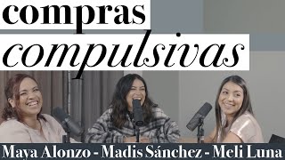 Compras compulsivas   Maya Alonzo, Madis Sánchez y Melissa Luna