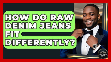 How Do Raw Denim Jeans Fit Differently? - The Sharp Dressed Gent