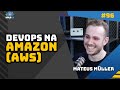 Devops na amazon na irlanda  mateus mller  bolder podcast 96