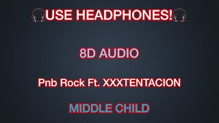 Pnb Rock Ft. XXXTENTACION - MIDDLE CHILD (8D AUDIO)