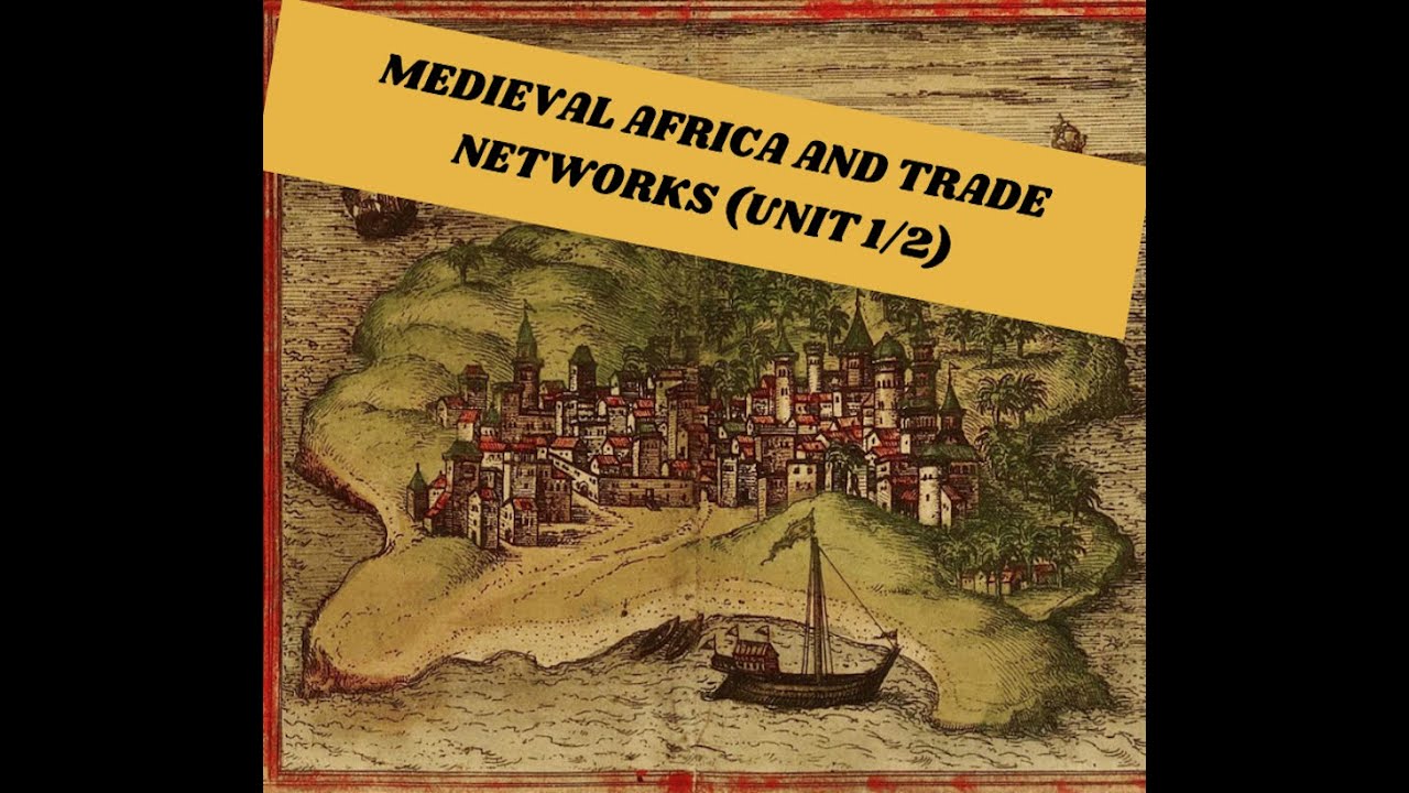 Medieval Africa and Trade Networks (AP World History Unit 1 / Unit 2 ...