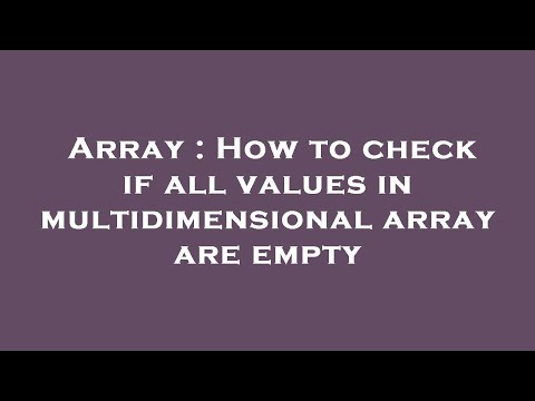 Array : How to check if all values in multidimensional array are empty