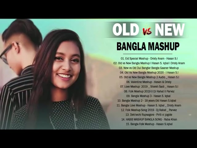 Old Vs New Bangla Mashup Songs || Bangla Mashup 2021 - Hasan S  Iqbal   DriSty Anam - Romantic Songs class=