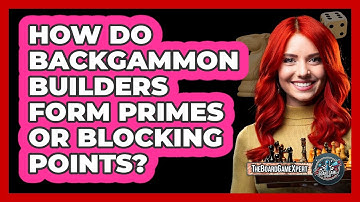 How Do Backgammon Builders Form Primes Or Blocking Points? - The Board Game Xpert