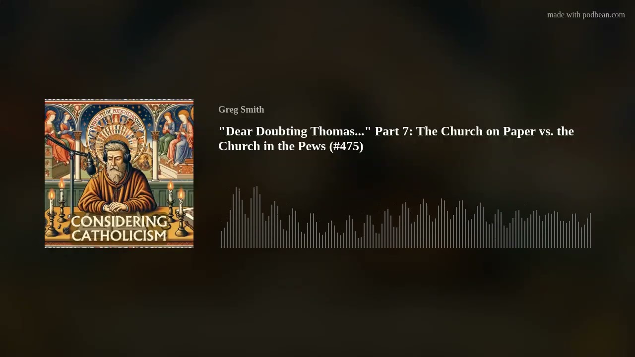 "Dear Doubting Thomas..." Part 7: The Church on Paper vs. the Church in the Pews (#475)