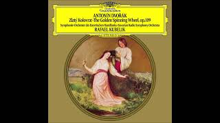 Dvořák: The Golden Spinning Wheel, Op.109 (Zlatý Kolovrat)