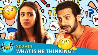 Couple of Mistakes | S02E13 | What is He Thinking?| Karan Veer Mehra | Barkha Sengupta