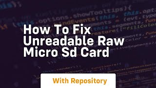 How To Fix Unreadable Raw Micro Sd Card