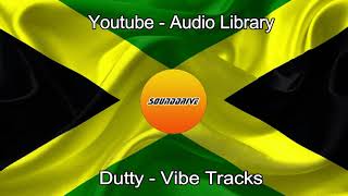 Free - Dutty - Vibe Tracks (No Copyright Youtube)