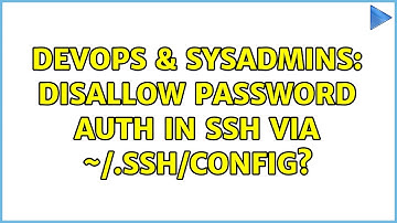 DevOps & SysAdmins: Disallow password auth in SSH via ~/.ssh/config?