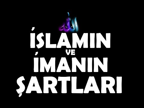 İslamın ve İmanın Şartları - 5 dk da imanınızı tazeleyin! - Dini Bilgiler