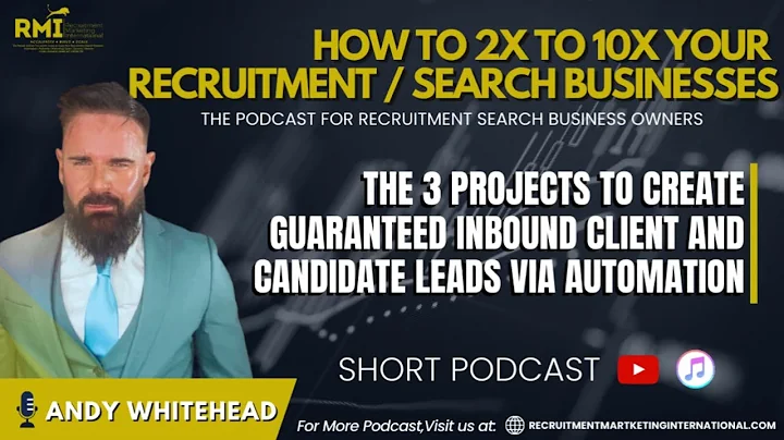 Podcast 186 - THE 3 PROJECTS TO CREATE GUARANTEED INBOUND CLIENT AND CANDIDATE LEADS VIA AUTOMATION