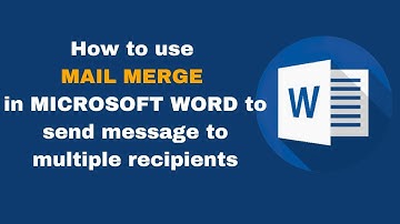 How to use MAIL MERGE in MICROSOFT WORD to send letter to multiple recipients