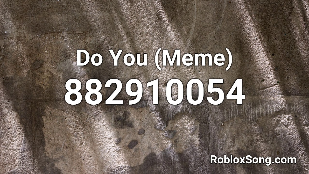 Do You Meme Roblox Id Music Code Youtube - ticking meme roblox id code