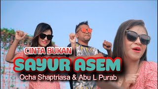 CINTA BUKAN SAYUR ASEM || LAGU ACARA 2022 || COVER: OCHA SHAPTRIASA \u0026 ABU L PURAB