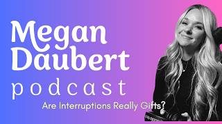 Are Interruptions Really Gifts?